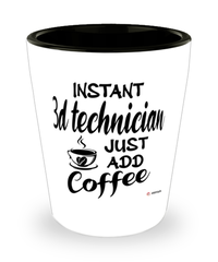 Funny 3D Technician Shotglass Instant 3D Technician Just Add Coffee