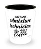 Funny Admixture Technician Shotglass Instant Admixture Technician Just Add Coffee