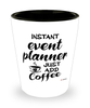 Funny Event Planner Shotglass Instant Event Planner Just Add Coffee