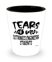 Funny Electronics Engineering Professor Teacher Shotglass Tears Of My Electronics Engineering Students