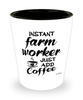 Funny Farm Worker Shotglass Instant Farm Worker Just Add Coffee
