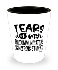 Funny Telecommunications Engineering Professor Teacher Shotglass Tears Of My Telecommunications Engineering Students