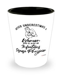 Infectious Disease Physician Shotglass Never Underestimate A Woman Who Is Also An Infectious Disease Physician Shot Glass