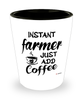 Funny Farmer Shotglass Instant Farmer Just Add Coffee