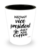Funny Vice President Shotglass Instant Vice President Just Add Coffee