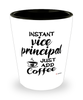 Funny Vice Principal Shotglass Instant Vice Principal Just Add Coffee