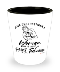 PMEL Technician Shotglass Never Underestimate A Woman Who Is Also A PMEL Tech Shot Glass