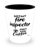 Funny Fire Inspector Shotglass Instant Fire Inspector Just Add Coffee