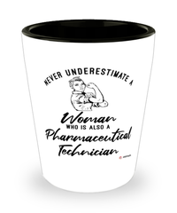 Pharmaceutical Technician Shotglass Never Underestimate A Woman Who Is Also A Pharmaceutical Tech Shot Glass
