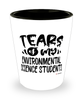 Funny Environmental Science Professor Teacher Shotglass Tears Of My Environmental Science Students