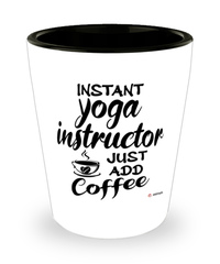 Funny Yoga Instructor Shotglass Instant Yoga Instructor Just Add Coffee