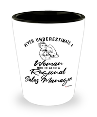 Regional Sales Manager Shotglass Never Underestimate A Woman Who Is Also A Regional Sales Manager Shot Glass