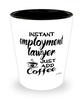 Funny Employment Lawyer Shotglass Instant Employment Lawyer Just Add Coffee