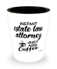 Funny Estate Law Attorney Shotglass Instant Estate Law Attorney Just Add Coffee