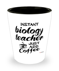 Funny Biology Teacher Shotglass Instant Biology Teacher Just Add Coffee