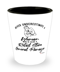 Retail Store General Manager Shotglass Never Underestimate A Woman Who Is Also A Retail Store General Manager Shot Glass