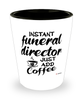 Funny Funeral Director Shotglass Instant Funeral Director Just Add Coffee