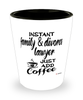 Funny Family & Divorce Lawyer Shotglass Instant Family & Divorce Lawyer Just Add Coffee