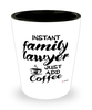 Funny Family Lawyer Shotglass Instant Family Lawyer Just Add Coffee
