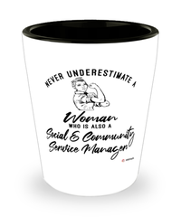 Social Community Service Manager Shotglass Never Underestimate A Woman Who Is Also A Social Community Service Manager Shot Glass