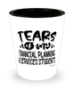 Funny Financial Planning Services Professor Teacher Shotglass Tears Of My Financial Planning Services Students