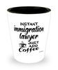 Funny Immigration Lawyer Shotglass Instant Immigration Lawyer Just Add Coffee
