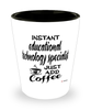 Funny Educational Technology Specialist Shotglass Instant Educational Technology Specialist Just Add Coffee