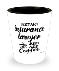 Funny Insurance Lawyer Shotglass Instant Insurance Lawyer Just Add Coffee