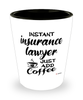 Funny Insurance Lawyer Shotglass Instant Insurance Lawyer Just Add Coffee