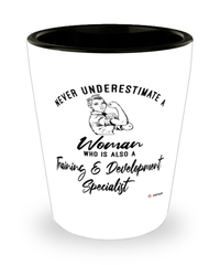 Training Development Specialist Shotglass Never Underestimate A Woman Who Is Also A Training Development Specialist Shot Glass