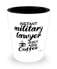 Funny Military Lawyer Shotglass Instant Military Lawyer Just Add Coffee