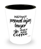 Funny Personal Injury Lawyer Shotglass Instant Personal Injury Lawyer Just Add Coffee