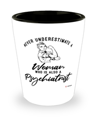 Psychiatrist Shotglass Never Underestimate A Woman Who Is Also A Psychiatrist Shot Glass