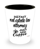 Funny Real Estate Law Attorney Shotglass Instant Real Estate Law Attorney Just Add Coffee