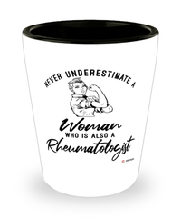 Rheumatologist Shotglass Never Underestimate A Woman Who Is Also A Rheumatologist Shot Glass