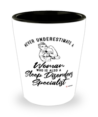 Sleep Disorders Specialist Shotglass Never Underestimate A Woman Who Is Also A Sleep Disorders Specialist Shot Glass
