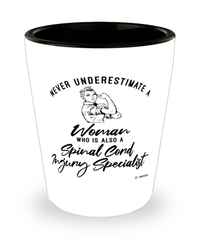 Spinal Cord Injury Specialist Shotglass Never Underestimate A Woman Who Is Also A Spinal Cord Injury Specialist Shot Glass