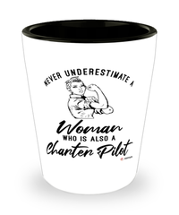 Charter Pilot Shotglass Never Underestimate A Woman Who Is Also A Charter Pilot Shot Glass