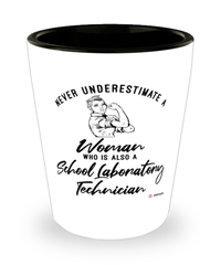 School Laboratory Technician Shotglass Never Underestimate A Woman Who Is Also A School Laboratory Tech Shot Glass
