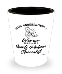 Sports Medicine Specialist Shotglass Never Underestimate A Woman Who Is Also A Sports Medicine Specialist Shot Glass