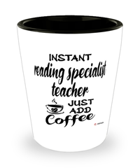 Funny Reading Specialist Teacher Shotglass Instant Reading Specialist Teacher Just Add Coffee
