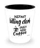 Funny Billing Clerk Shotglass Instant Billing Clerk Just Add Coffee
