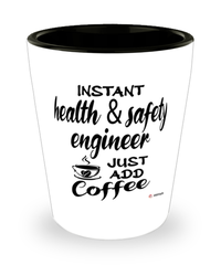 Funny Health and Safety Engineer Shotglass Instant Health and Safety Engineer Just Add Coffee