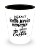 Funny Health Service Manager Shotglass Instant Health Service Manager Just Add Coffee