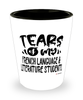 Funny French Language Literature Professor Teacher Shotglass Tears Of My French Language Literature Students