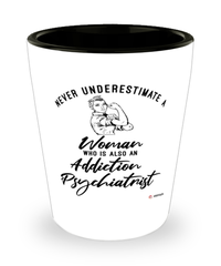 Addiction Psychiatrist Shotglass Never Underestimate A Woman Who Is Also An Addiction Psychiatrist Shot Glass