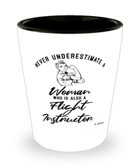 Flight Instructor Shotglass Never Underestimate A Woman Who Is Also A Flight Instructor Shot Glass