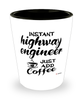 Funny Highway Engineer Shotglass Instant Highway Engineer Just Add Coffee