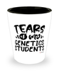 Funny Genetics Professor Teacher Shotglass Tears Of My Genetics Students