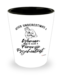 Forensic Psychiatrist Shotglass Never Underestimate A Woman Who Is Also A Forensic Psychiatrist Shot Glass